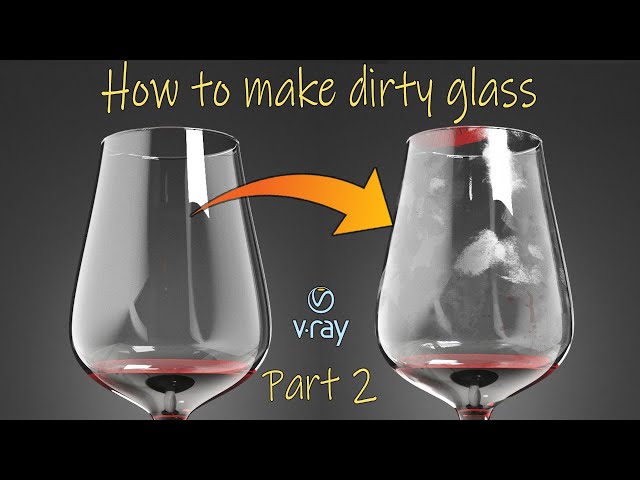 Part 2: How to make glass dirty with fingerprints and wine stains, wine legs.  3ds / Vray Tutorial.