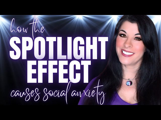 Psychology of the SPOTLIGHT EFFECT & SOCIAL ANXIETY - why we think we are always being judged