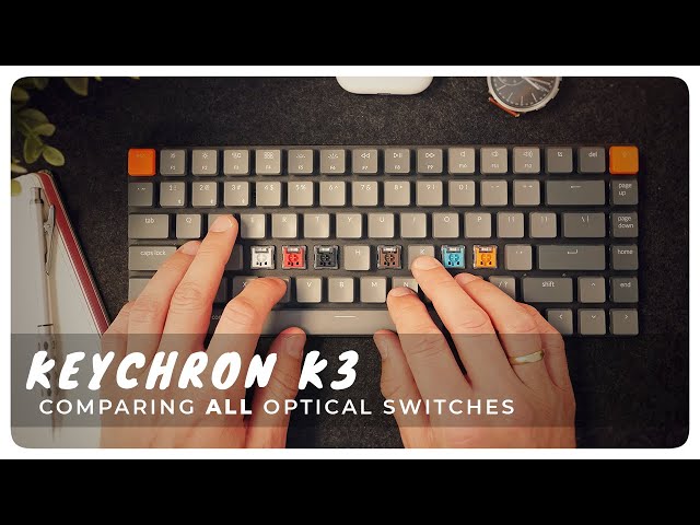 Keychron K3 - ALL SWITCHES. Pick the Right Switches for Your K3! Typing Sounds All Optical Switches.