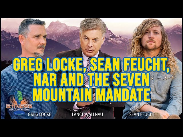 Greg Locke, Sean Feucht, NAR and the Seven Mountain Mandate
