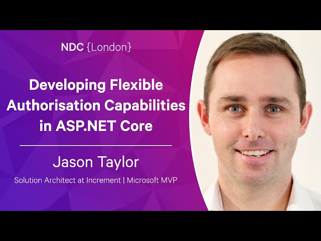 Developing Flexible Authorisation Capabilities in ASP.NET Core - Jason Taylor - NDC London 2023