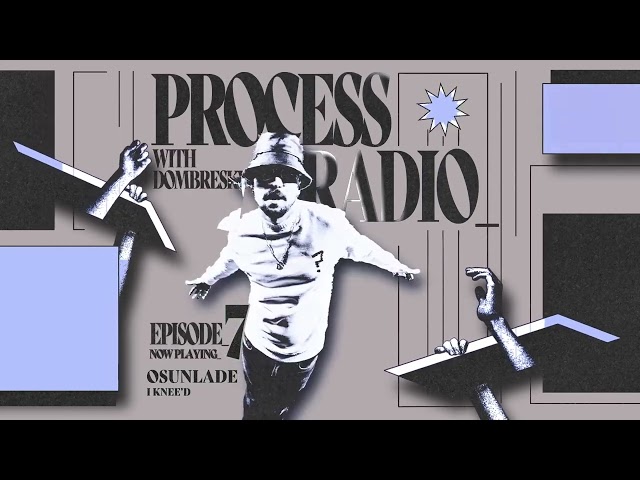 Process Radio Episode #007 w/ Dombresky