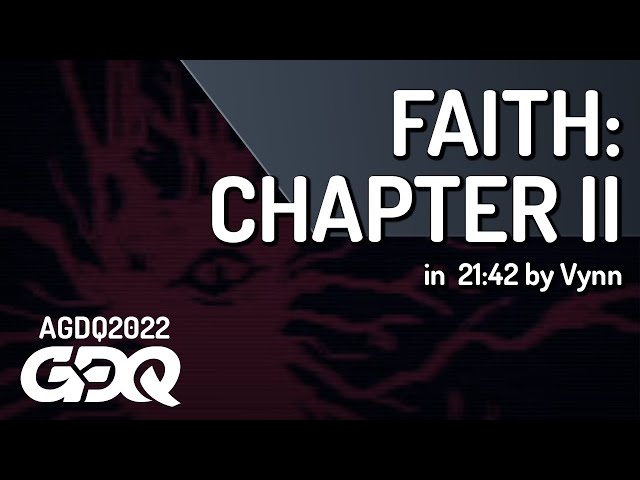 FAITH: Chapter II by Vynn in 21:42 - AGDQ 2022 Online