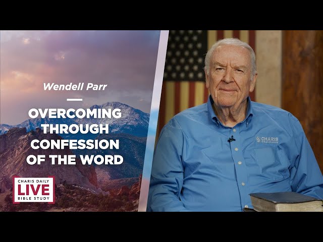 Overcoming through Confession of the Word - Wendell Parr - CDLBS for March 14, 2024