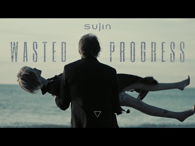 SUJIN - Wasted Progress (Official Video)