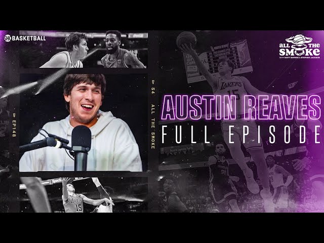 Austin Reaves | Ep 192 | ALL THE SMOKE Full Episode | SHOWTIME BASKETBALL