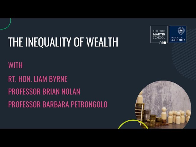 'The inequality of Wealth' with Liam Byrne, Prof Barbara Petrongolo & Prof Brian Nolan