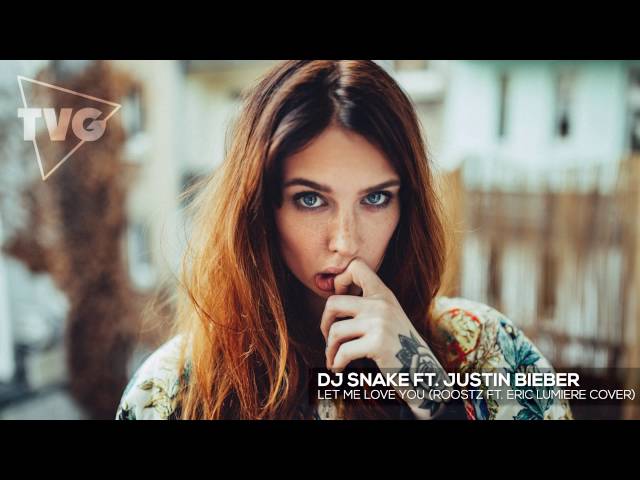 DJ Snake ft. Justin Bieber - Let Me Love You (Roostz ft. Eric Lumiere Cover)