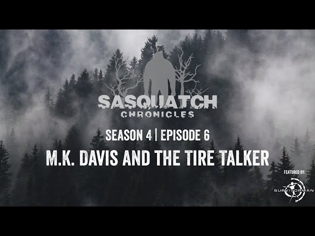 Sasquatch Chronicles ft. by Les Stroud | Season 4 | Episode 6 | M K  Davis and the Tire Talker 008