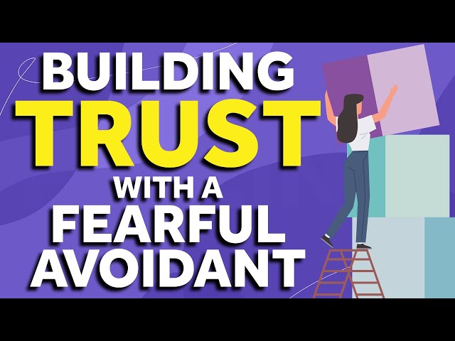 5 Key Ingredients Every Fearful Avoidant Must Have To Trust Their Partner!