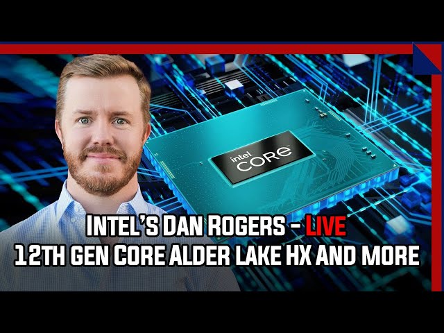 12th Gen Core Alder Lake-HX: Your Questions Answered With Intel's Dan Rogers