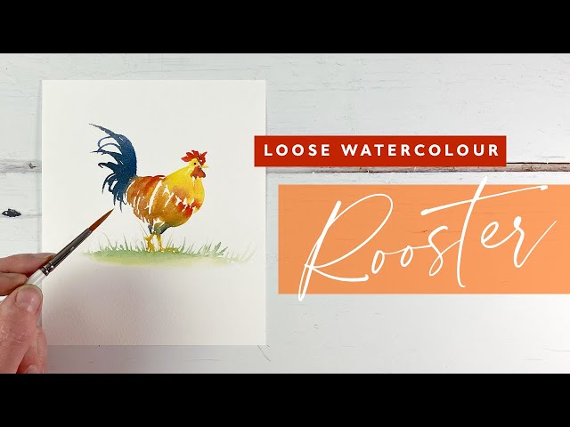Paint A Loose Watercolour Rooster!