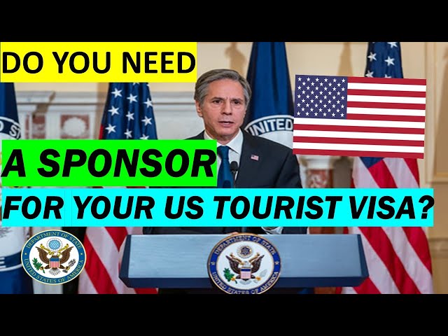 DO YOU NEED A SPONSOR FOR YOUR US TOURIST VISA?