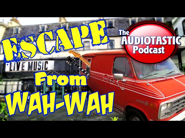 Audiotastic  Podcast -  Escape From WahWah - Jef Knight