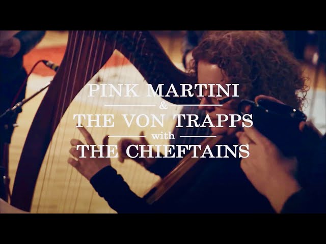 Pink Martini & The von Trapps meet The Chieftains