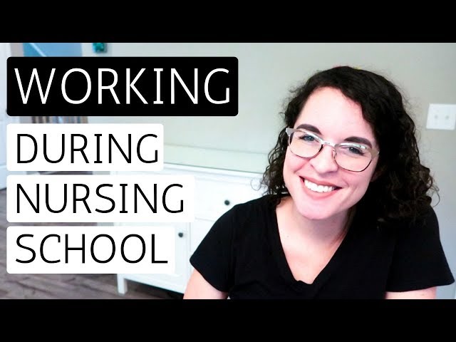 WORKING DURING NURSING SCHOOL |Can You, Should You, and Best Jobs