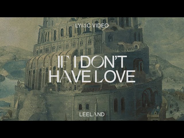 Leeland & Lauren Strahm - If I Don't Have Love (Official Lyric Video)