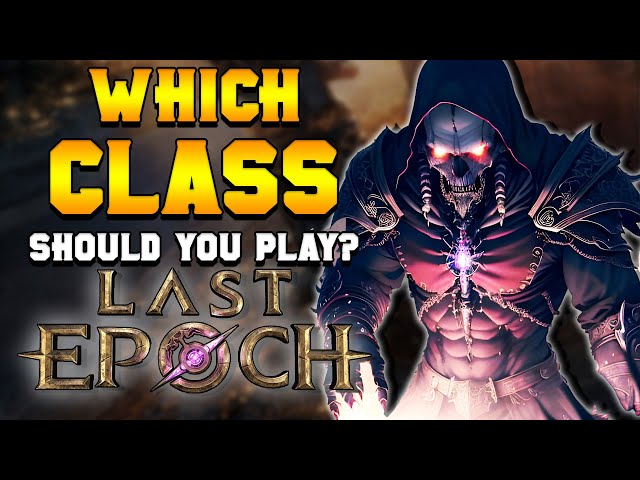 BEST CLASS To Play in Last Epoch?
