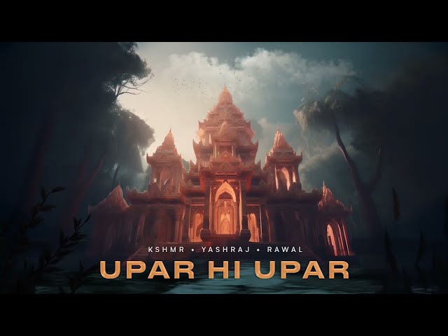 KSHMR, Yashraj, Rawal - Upar Hi Upar (Official Audio)