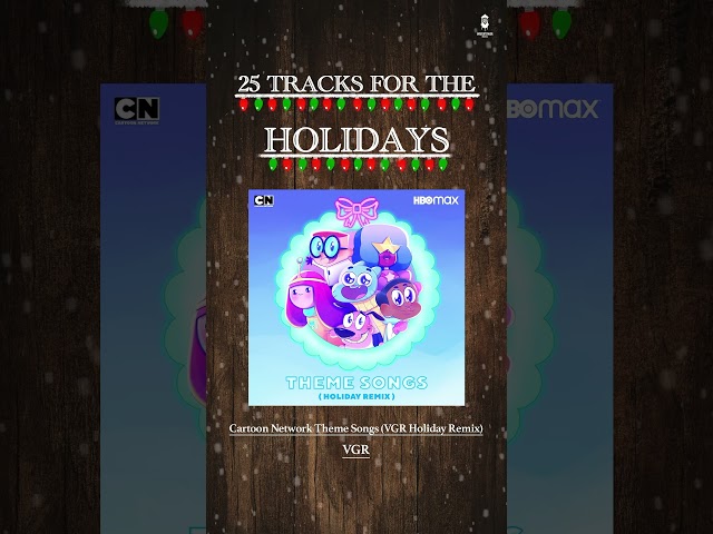 25 Tracks for the Holidays | "Cartoon Network Theme Songs (VGR Holiday Remix)” #stevenuniverse