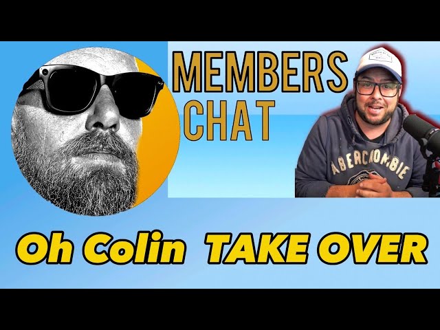 MEMBERS STREAM ... OH COLIN TAKE OVER