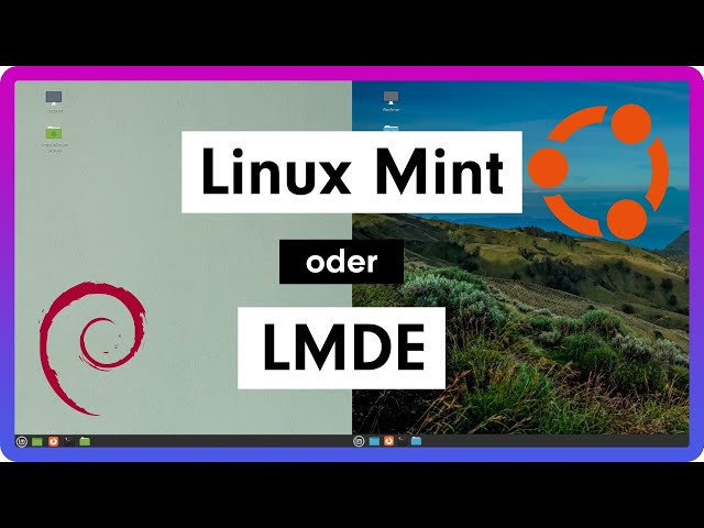 Linux Mint 21 oder LMDE 5 – was nehmen? Entscheidungshilfe