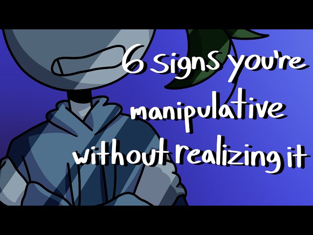 6 Signs You're Manipulative Without Realizing It