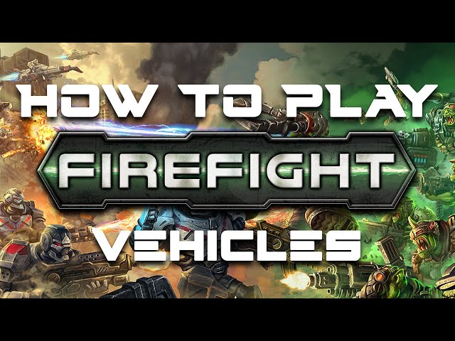How to play Firefight: Second Edition - Vehicles