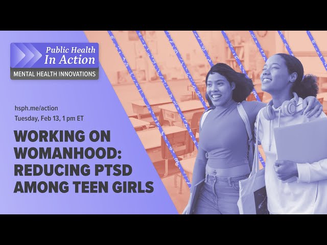 Working on Womanhood: Reducing PTSD among teen girls