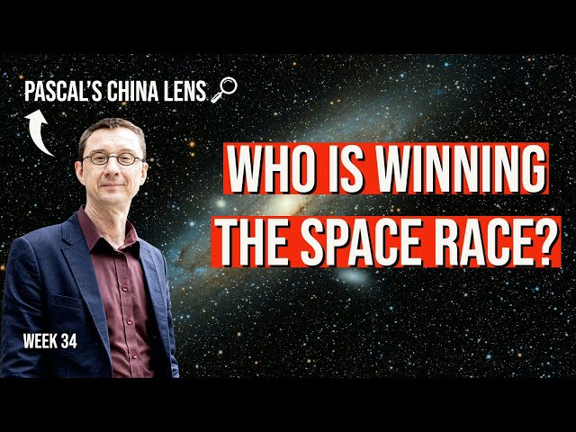 Who will win the space race? - week 34 Pascal's China Lens