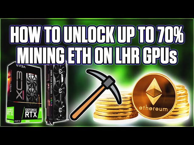 How To Unlock Up To 70% Hashrate On ETH With LHR GPUs |  Using NBMiner