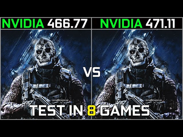 Nvidia Drivers 466.77 Vs 471.11 Test in 8 Games