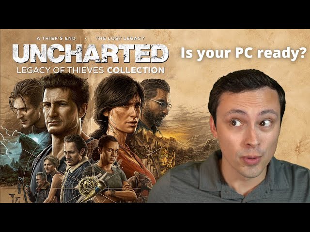 Uncharted PC Legacy of Thieves Collection System Requirements Analysis and Release Date