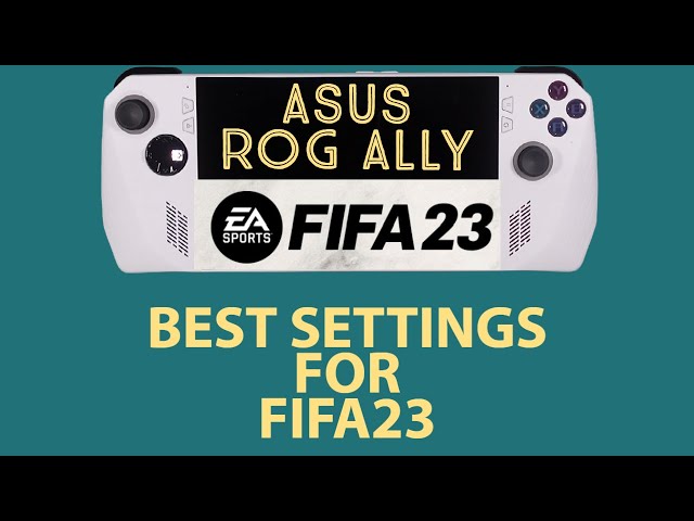 FIFA23 BEST SETTINGS | Asus ROG Ally