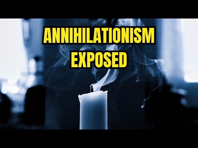 Exposing the LIE of Annihilationism