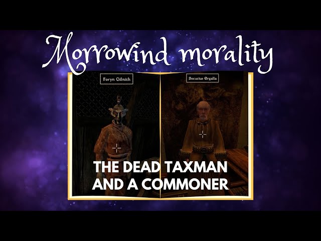 Morrowind Morality: The Dead Taxman and a Commoner