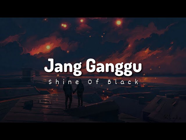 Shine Of Black - Jang Ganggu (Lyrics)