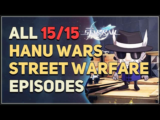 All Hanu Wars Street Warfare Episodes Honkai Star Rail