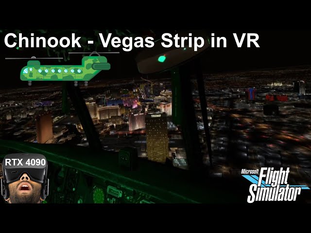 Las Vegas CH-47D Chinook Helicopter VR Tour of Las Vegas | Microsoft Flight Simulator