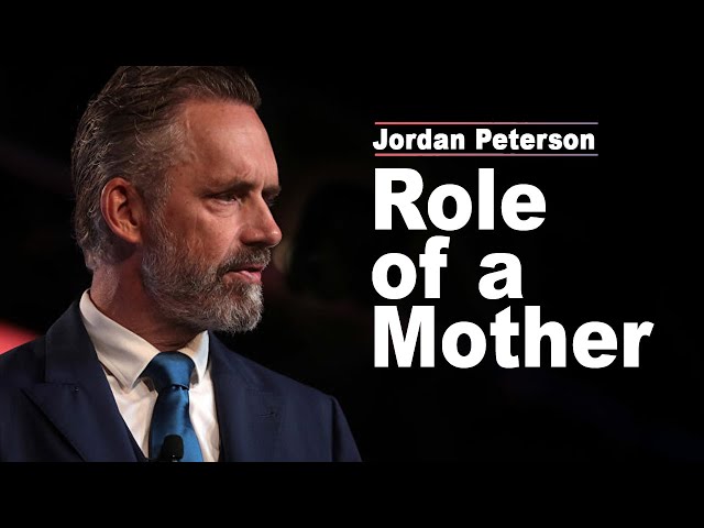 Jordan Peterson: Society Forgot This About the Role of a Mother