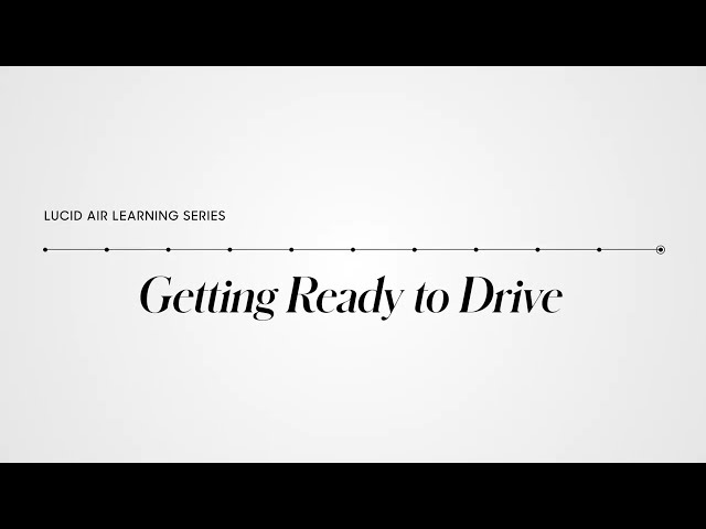 Getting Ready to Drive | Lucid Air Learning Series | Lucid Motors