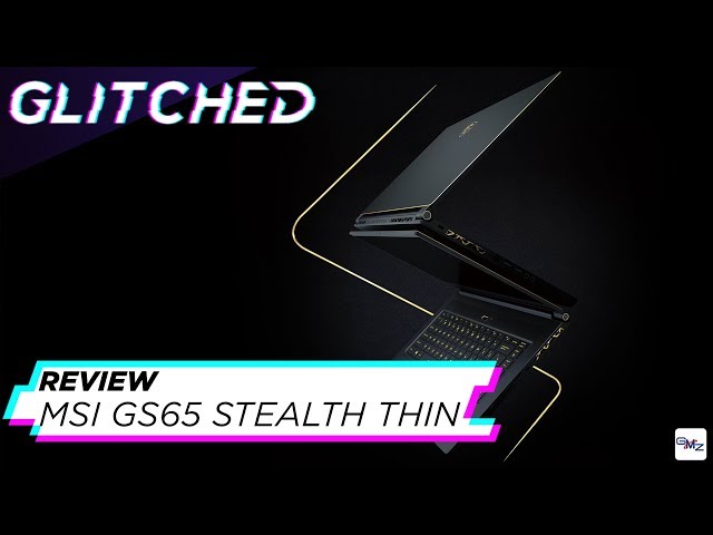 MSI GS65 Stealth Thin Gaming Laptop Review