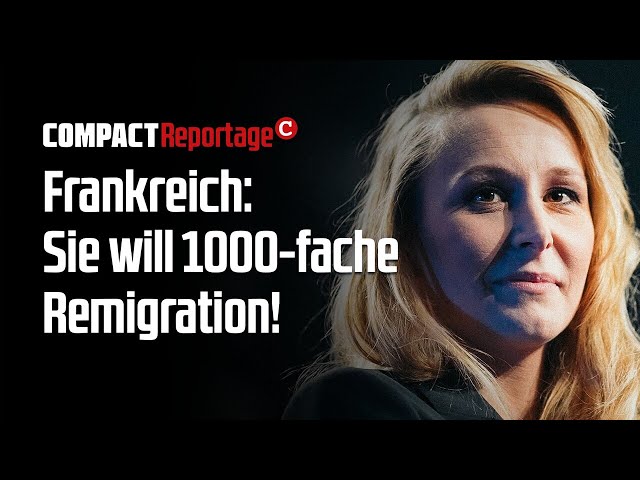 Frankreich: Sie will 1000-fache Remigration!