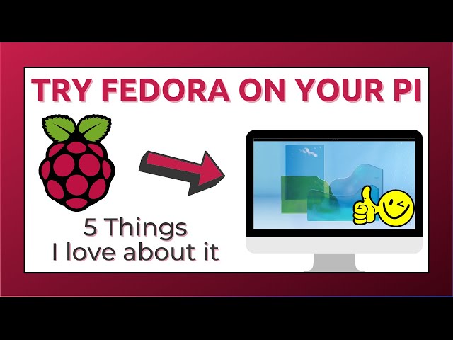 5 Things I love about Fedora on Raspberry Pi - Fedora 36 overview!