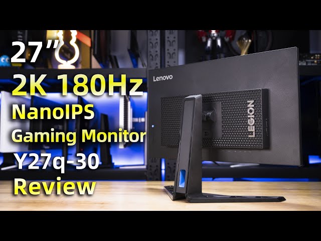 Lenovo Y27q-30 Review | 全新硬件低蓝光NanoIPS，27英寸2K 180Hz电竞显示器拯救者Y27Q-30全面评测报告