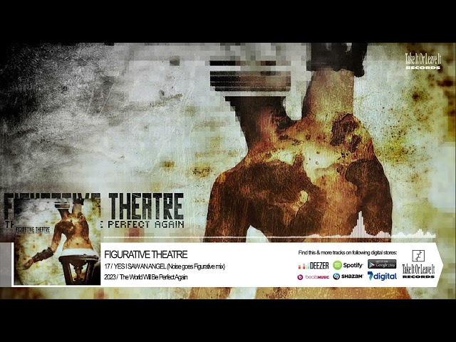 Figurative Theatre - YES I SAW AN ANGEL (Noise goes Figurative mix)