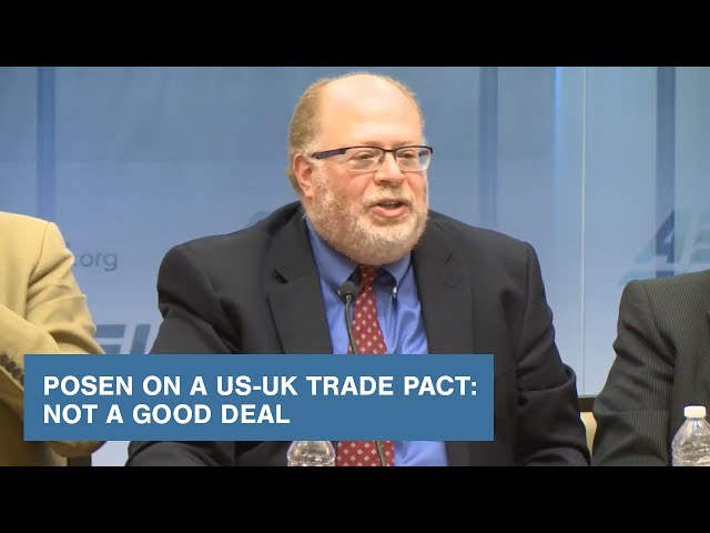 Posen on a US-UK Trade Pact: Not a Good Deal