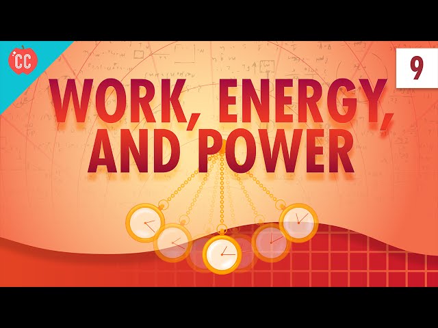 Work, Energy, and Power: Crash Course Physics #9