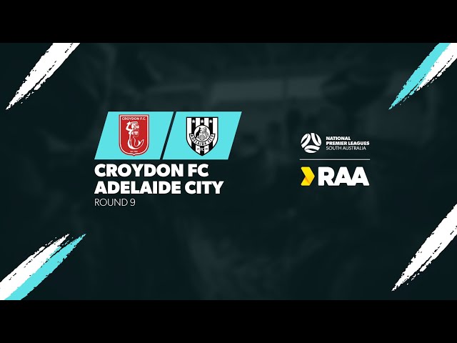 #RAANPLSA | RD9 - Croydon FC v Adelaide City 2024