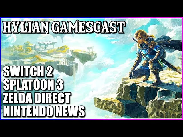 Zonai Translated, Zelda Direct, Switch 2, Splatoon 3, Nintendo News & Rumors | Hylian Gamescast 173